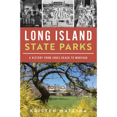 Long Island State Parks: A History from Jones Beach to Montauk
