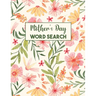Mother's Day Word Search: Word Search Puzzle Books, Word Search for Women, Gifts for Mothers, Grandmothers