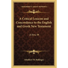 A Critical Lexicon and Concordance to the English and Greek New Testament: A Thru M