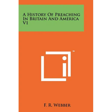 A History Of Preaching In Britain And America V1