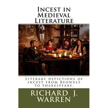 Incest in Medieval Literature: Literary depictions of incest from Beowulf to Shakespeare.