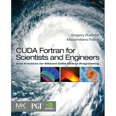 CUDA Fortran for Scientists and Engineers: Best Practices for Efficient CUDA Fortran Programming