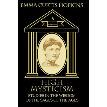 High Mysticism: Studies in the Wisdom of the Sages of the Ages