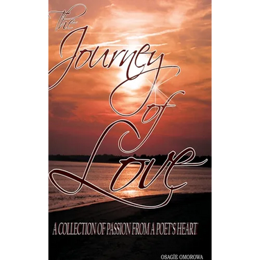 The Journey of Love: A Collection of Passion from A Poet's Heart