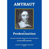 Amyraut on Predestination: The first published translation from the French by Dr Matthew Harding
