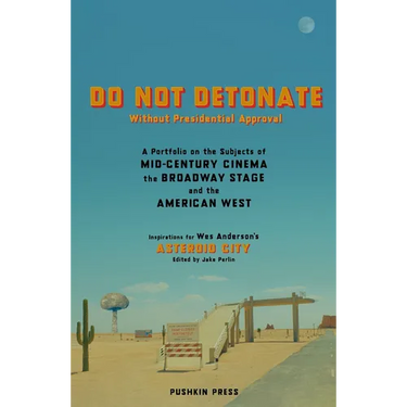 Do Not Detonate Without Presidential Approval: A Portfolio on the Subjects of Mid-Century Cinema, the Broadway Stage and the American West