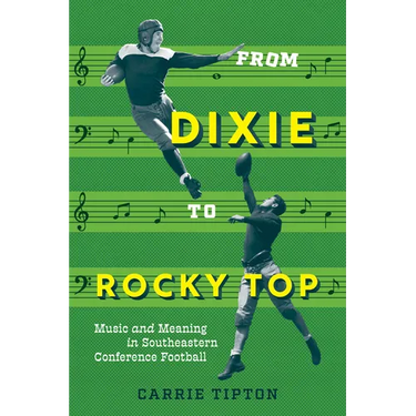 From Dixie to Rocky Top: Music and Meaning in Southeastern Conference Football