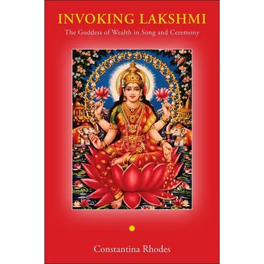 Invoking Lakshmi: The Goddess of Wealth in Song and Ceremony