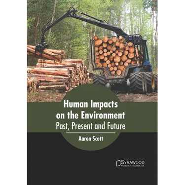 Human Impacts on the Environment: Past, Present and Future