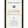 Superperformance: 8 Strategies to Reach Full Potential for Yourself, Your Team, and Your Organization