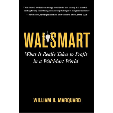 Wal-Smart: What It Really Takes to Profit in a Wal-Mart World