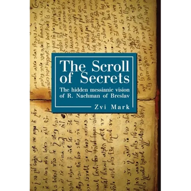 The Scroll of Secrets: The Hidden Messianic Vision of R. Nachman of Breslav