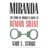 Miranda: The Story of America's Right to Remain Silent