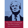 Why Didn't Evangelicals "See Him Coming"?: Donald J. Trump's Deception and Dismantling of American Democracy
