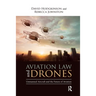 Aviation Law and Drones: Unmanned Aircraft and the Future of Aviation
