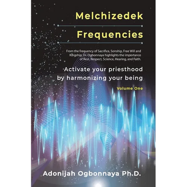 Melchizedek Frequencies: Activate your priesthood by harmonizing your being