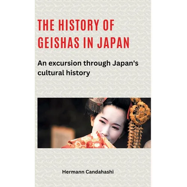 The history of geishas in Japan: An excursion through Japan's cultural history