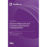 Outcome Measures and Innovative Approaches in Rehabilitation