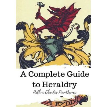 A Complete Guide to Heraldry