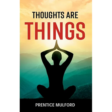 Thoughts are Things