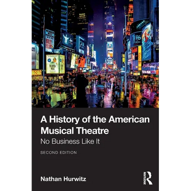 A History of the American Musical Theatre: No Business Like It