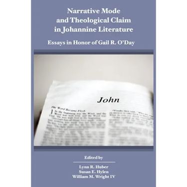 Narrative Mode and Theological Claim in Johannine Literature: Essays in Honor of Gail R. O'Day