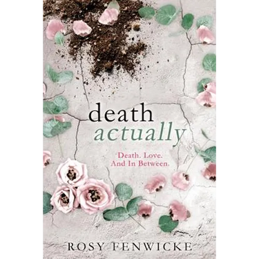 Death Actually: Death. Love. And In Between.
