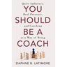 You Should Be A Coach
