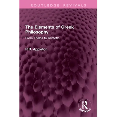 The Elements of Greek Philosophy: From Thales to Aristotle