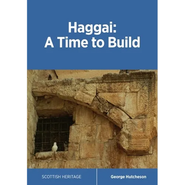 Haggai: A Time to Build