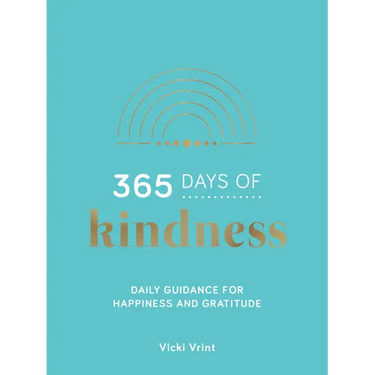 365 Days of Kindness: Daily Guidance for Happiness and Gratitude