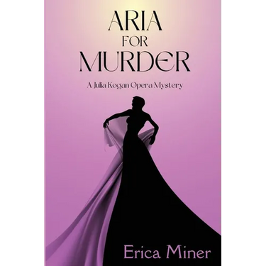 Aria for Murder: A Julia Kogan Opera Mystery