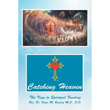 Catching Heaven: The Keys to Spiritual Funding