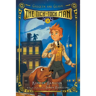 The Tick-Tock Man: Gadgets and Gears, Book 3