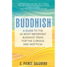Buddhish: A Guide to the 20 Most Important Buddhist Ideas for the Curious and Skeptical