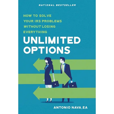 Unlimited Options: How to Solve Your IRS Problems Without Losing Everything