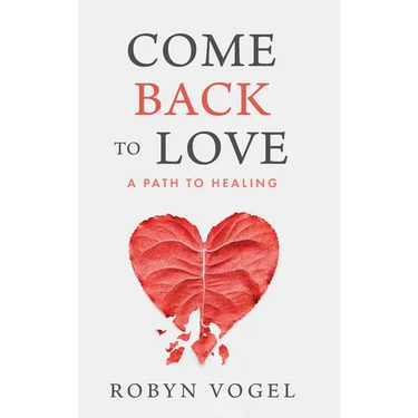 Come Back to Love: A Path to Healing