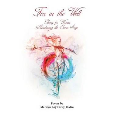 Fire in the Well: Poetry for Women Awakening the Inner Sage