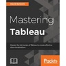 Mastering Tableau: Smart Business Intelligence techniques to get maximum insights from your data