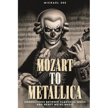 Mozart to Metallica: Connections between Classical music and Heavy Metal