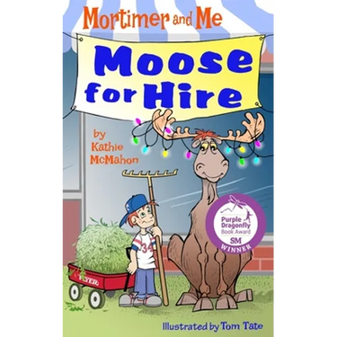 Mortimer and Me: Moose For Hire: (Book 3 in the Mortimer and Me chapter book series)
