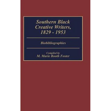 Southern Black Creative Writers, 1829-1953: Biobibliographies