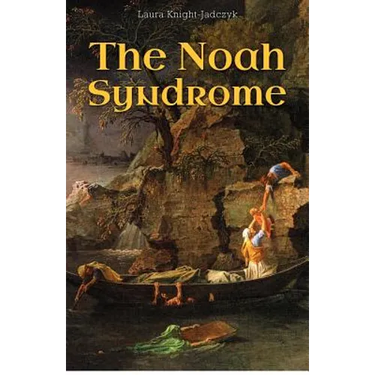 The Noah Syndrome
