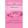 The Pink Princess Phone: Dialing Destiny: A Journey of Manifestation