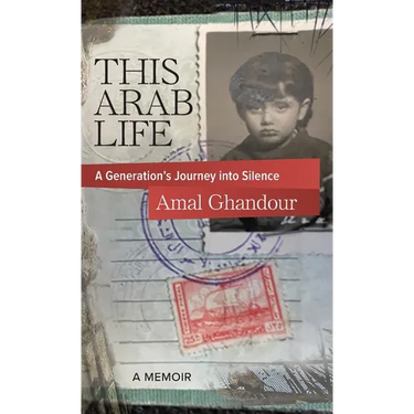 This Arab Life: A Generation's Journey into Silence