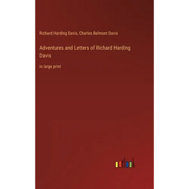 Adventures and Letters of Richard Harding Davis: in large print