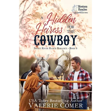 A Hidden Heiress for the Cowboy: a friends-to-more, secrets uncovered Montana Ranches Christian Romance