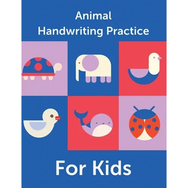 Animal Handwriting Practice For Kids: Animal Alphabet Workbook Activity Book Ages 3-6 Handwriting Penmanship