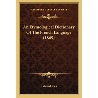 An Etymological Dictionary Of The French Language (1869)