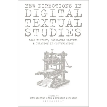 New Directions in Digital Textual Studies: Book History, Scholarly Editing and Curation in Conversation
